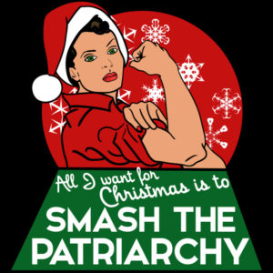 Christmas Holiday Plus Size T-shirt - All I Want for Christmas is to Smash the Patriarchy