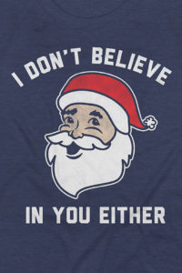 Christmas Holiday Plus Size T-shirt - Santa, I Don't-Believe in You Either