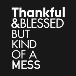 Christmas Holiday Plus Size T-shirt - Thankful and Blessed But Kind of A Mess